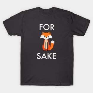 For Fox Sake T-Shirt